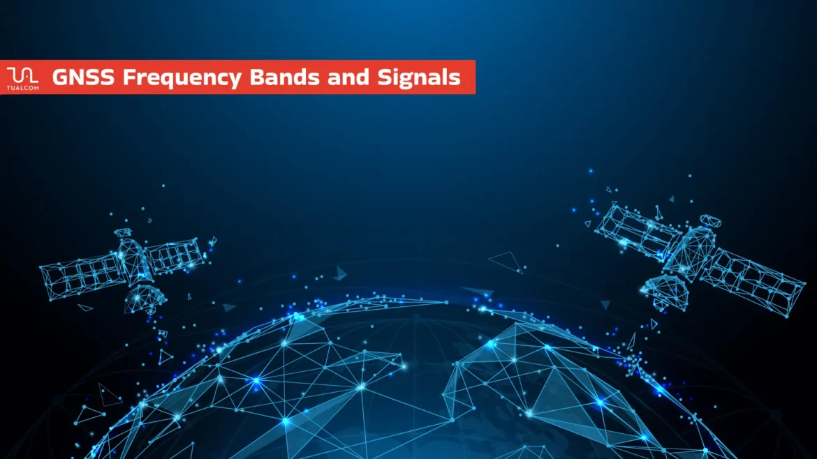 GNSS Frequency Bands and Signals -TUALCOM